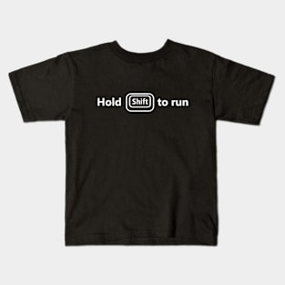 Hold Shift to run gamer shirt in white font Kids T-Shirt